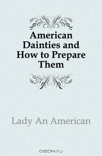 American Dainties and How to Prepare Them