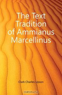 The Text Tradition of Ammianus Marcellinus