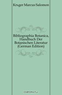 Bibliographia Botanica, Handbuch Der Botanischen Literatur (German Edition)