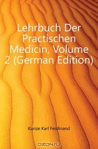 Lehrbuch Der Practischen Medicin, Volume 2 (German Edition)