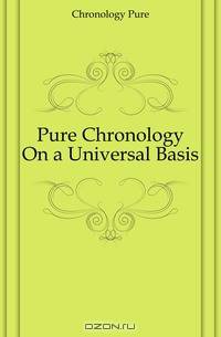 Pure Chronology On a Universal Basis