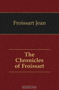 The Chronicles of Froissart