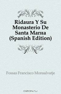 Ridaura Y Su Monasterio De Santa Maria (Spanish Edition)