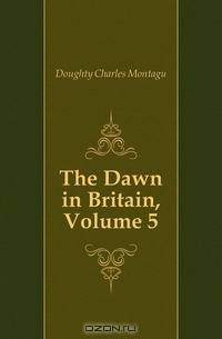 The Dawn in Britain, Volume 5