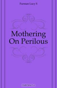 Mothering On Perilous