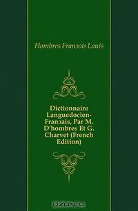 Dictionnaire Languedocien-Francais, Par M. D