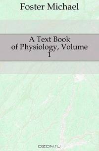A Text Book of Physiology, Volume 1