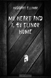 My Heart and I, by Elinor Hume