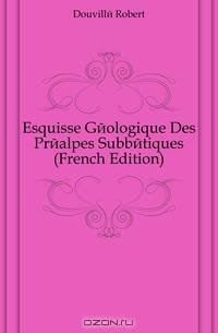 Esquisse Geologique Des Prealpes Subbetiques (French Edition)