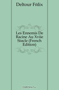 Les Ennemis De Racine Au Xviie Siecle (French Edition)