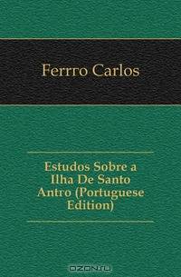 Estudos Sobre a Ilha De Santo Antao (Portuguese Edition)