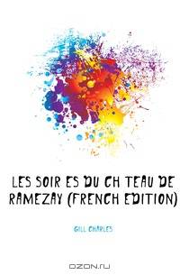 Les Soirees Du Chateau De Ramezay (French Edition)
