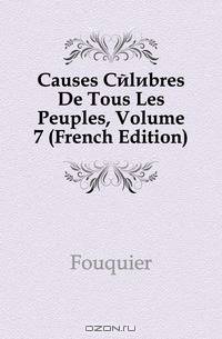 Causes Celebres De Tous Les Peuples, Volume 7 (French Edition)