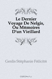 Le Dernier Voyage De Nelgis, Ou Memoires D