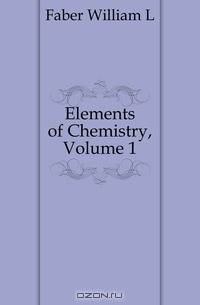 Elements of Chemistry, Volume 1