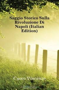 Saggio Storico Sulla Rivoluzione Di Napoli (Italian Edition)