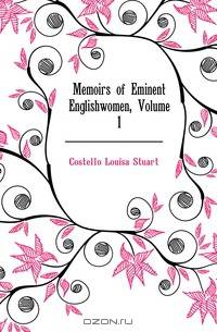 Memoirs of Eminent Englishwomen, Volume 1