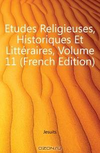 Etudes Religieuses, Historiques Et Litteraires, Volume 11 (French Edition)