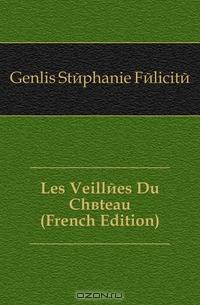 Les Veillees Du Chateau (French Edition)