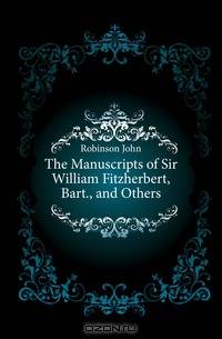The Manuscripts of Sir William Fitzherbert, Bart., and Others