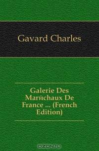 Galerie Des Marechaux De France ... (French Edition)