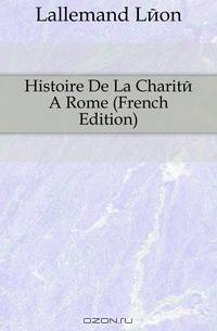 Histoire De La Charite A Rome (French Edition)