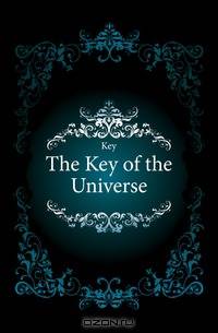 The Key of the Universe