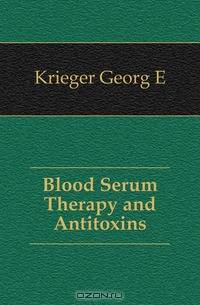 Blood Serum Therapy and Antitoxins