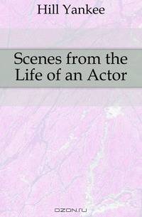 Scenes from the Life of an Actor