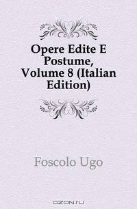 Opere Edite E Postume, Volume 8 (Italian Edition)