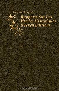 Rapports Sur Les Etudes Historiques (French Edition)