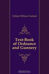 Text-Book of Ordnance and Gunnery