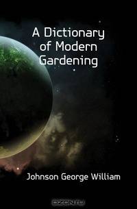 A Dictionary of Modern Gardening