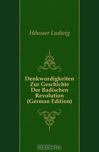 Denkwurdigkeiten Zur Geschichte Der Badischen Revolution (German Edition)