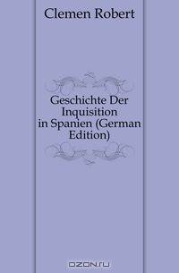 Geschichte Der Inquisition in Spanien