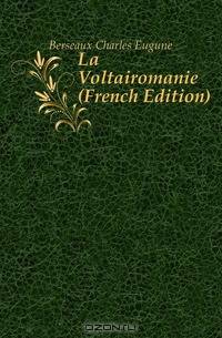 La Voltairomanie (French Edition)