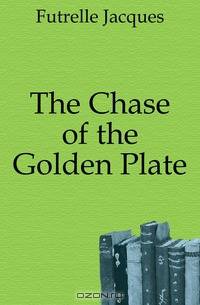 The Chase of the Golden Plate