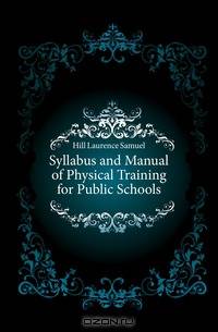 Syllabus and Manual of Physical Training for Public Schools