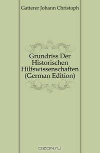 Grundriss Der Historischen Hilfswissenschaften (German Edition)