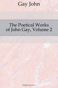The Poetical Works of John Gay, Volume 2