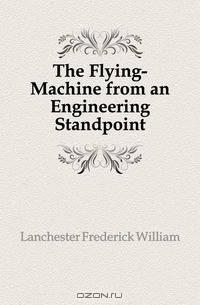 The Flying-Machine from an Engineering Standpoint