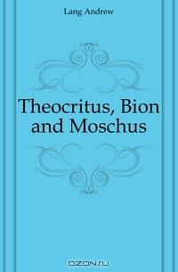 Theocritus, Bion and Moschus