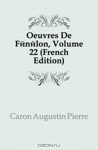 Oeuvres De Fenelon, Volume 22 (French Edition)