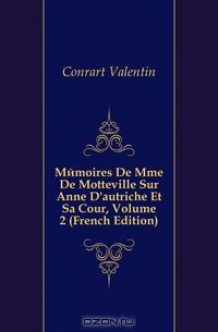 Memoires De Mme De Motteville Sur Anne D