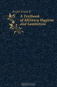 A Textbook of Military Hygiene and Sanitation