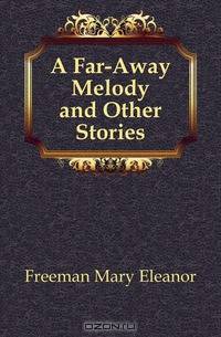 A Far-Away Melody and Other Stories