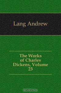 The Works of Charles Dickens, Volume 23