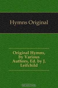Original Hymns, by Various Authors, Ed. by J. Leifchild