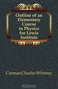 Outline of an Elementary Course in Physics for Lewis Institute