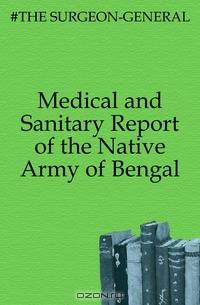 Medical and Sanitary Report of the Native Army of Bengal